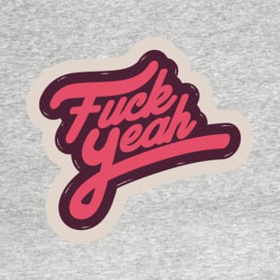 FUCK YEAH T-Shirt